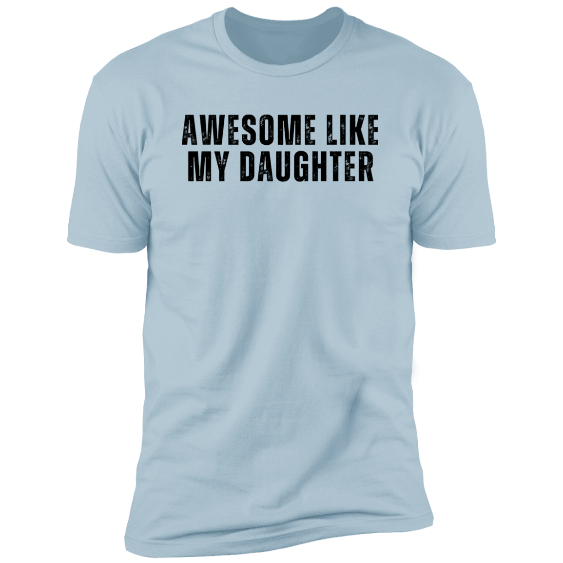 Gift for Dad | Awesome Like My Daughter | T- Shirt