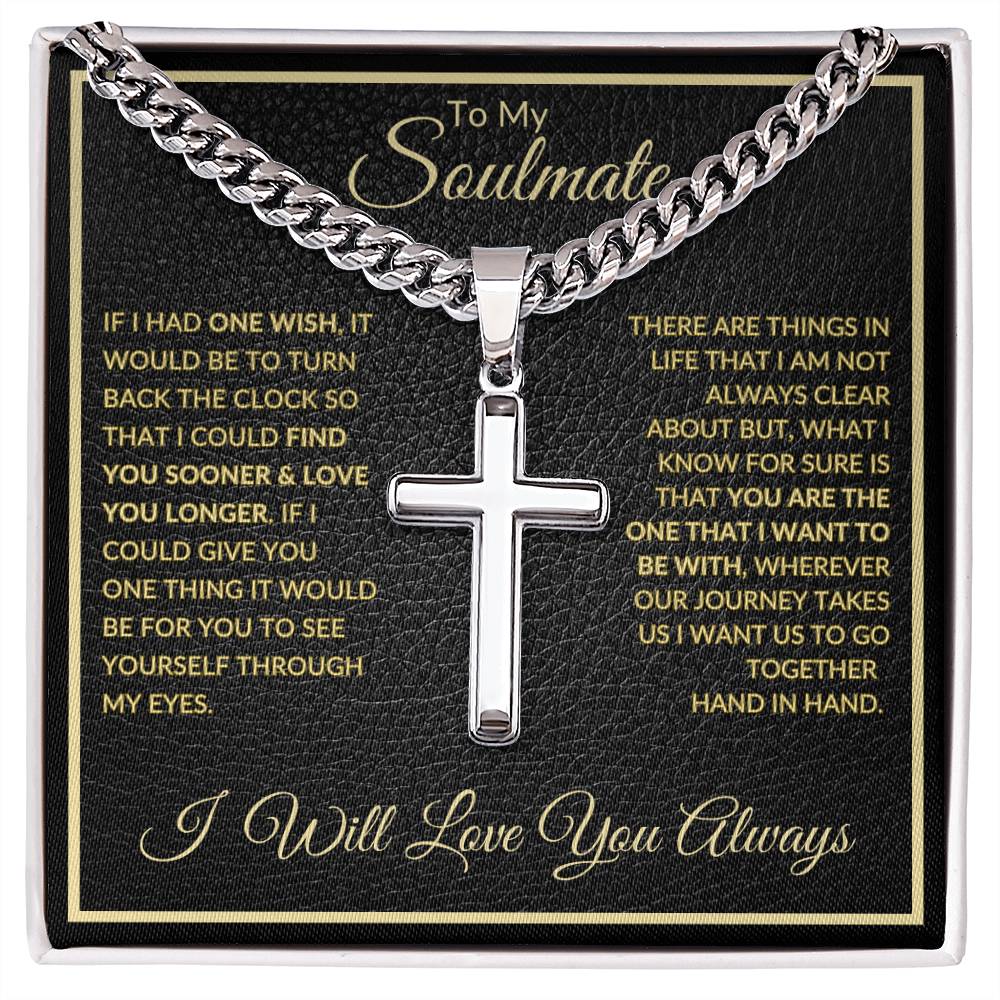 If I Had One Wish | To My Soulmate | Cuban Chain with Artisan Cross Necklace
