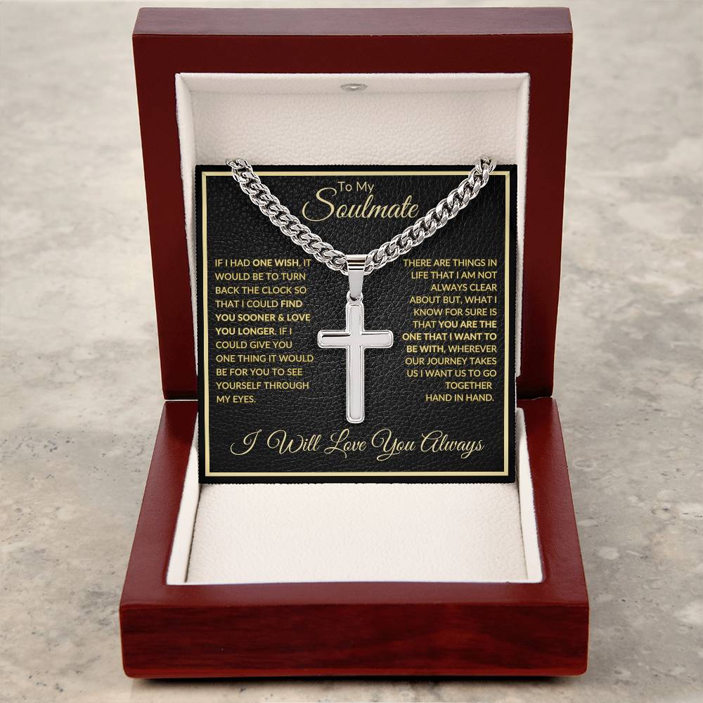 If I Had One Wish | To My Soulmate |  Cuban Chain with Artisan Cross Necklace