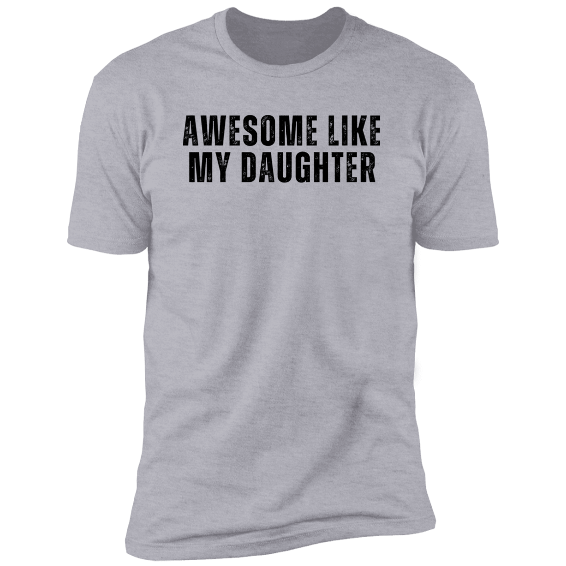 Gift for Dad | Awesome Like My Daughter | T- Shirt