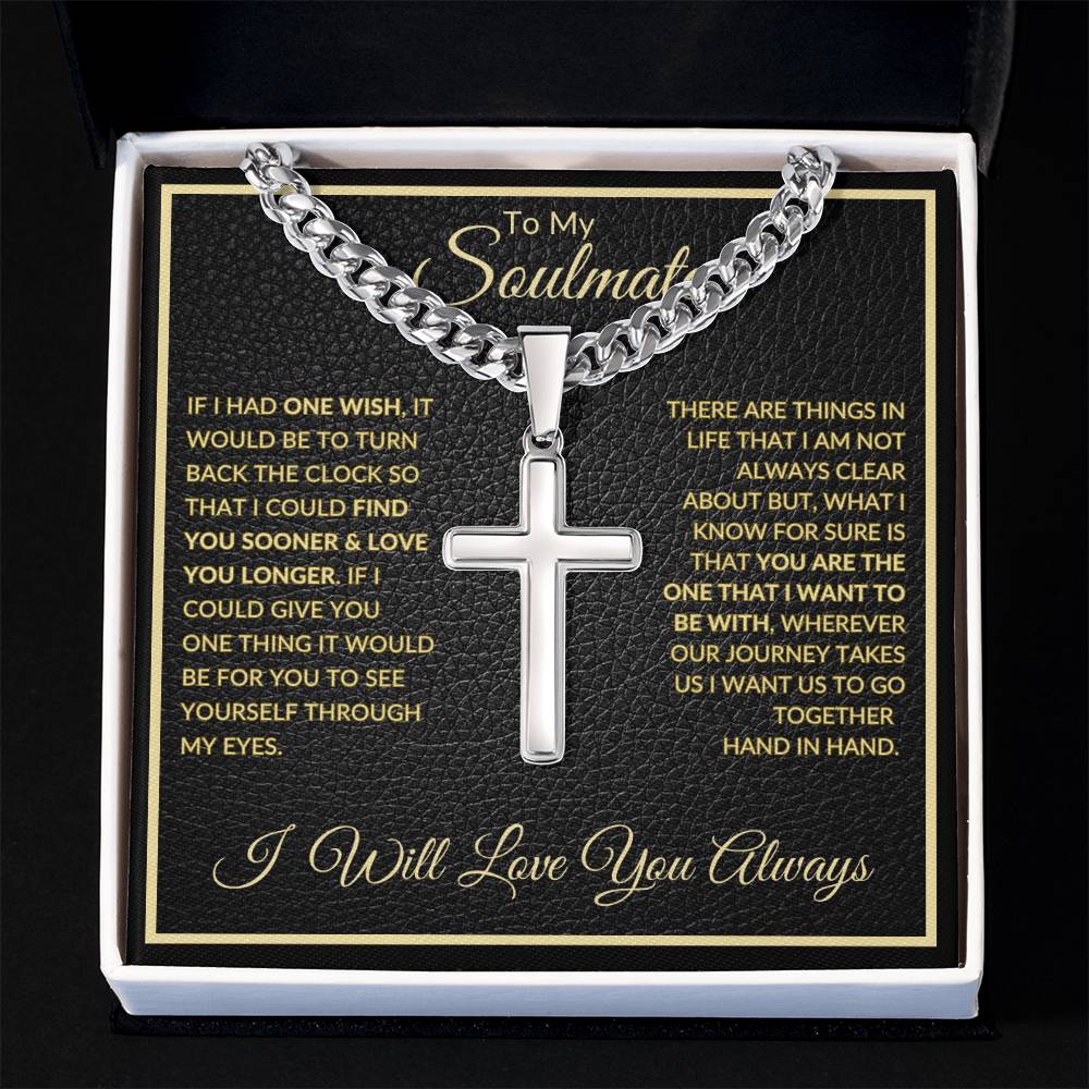 If I Had One Wish | To My Soulmate |  Cuban Chain with Artisan Cross Necklace