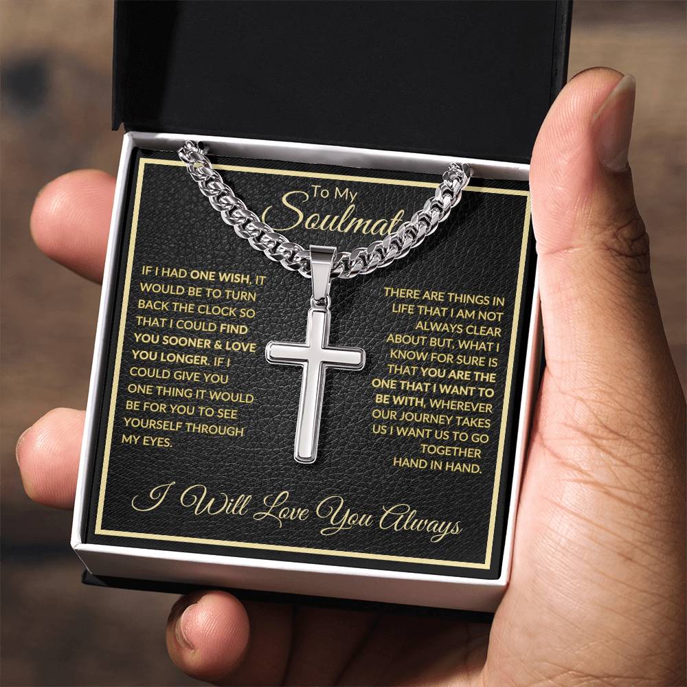 If I Had One Wish | To My Soulmate |  Cuban Chain with Artisan Cross Necklace
