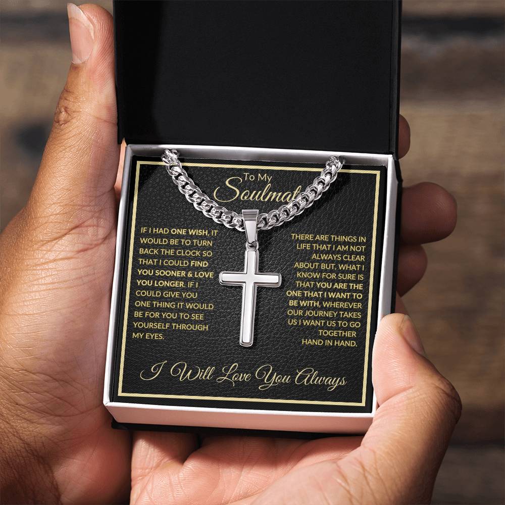 If I Had One Wish | To My Soulmate |  Cuban Chain with Artisan Cross Necklace