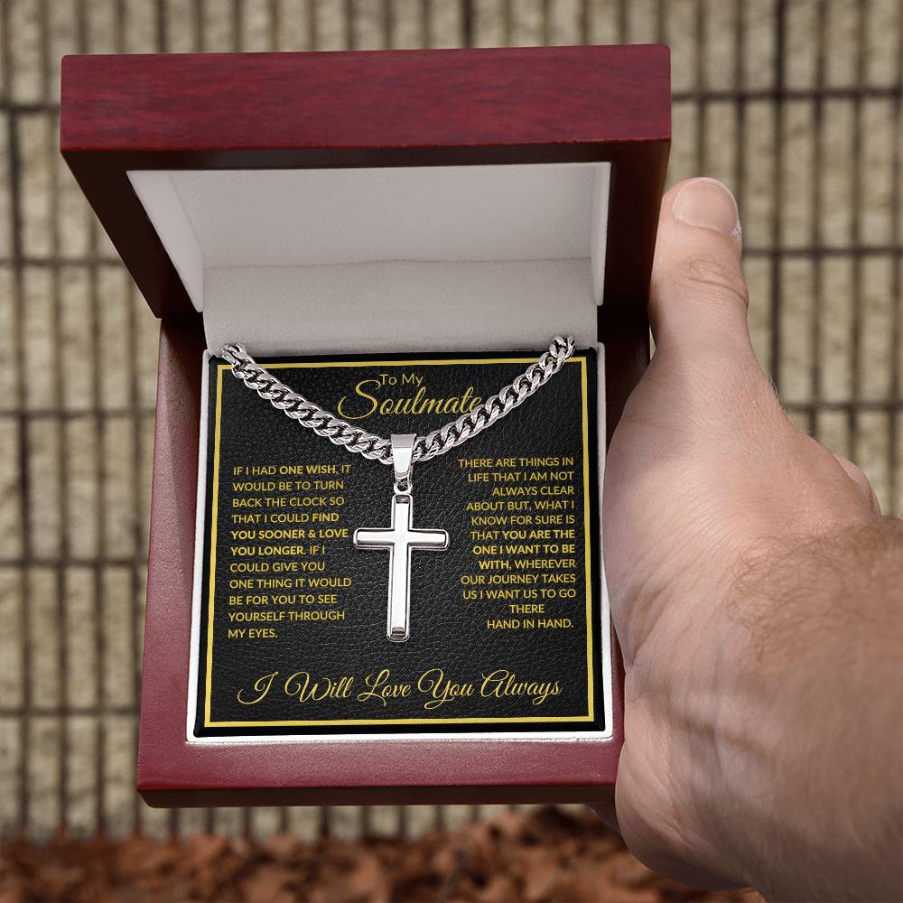 If I Had One Wish | To My Soulmate |  Cuban Chain with Artisan Cross Necklace