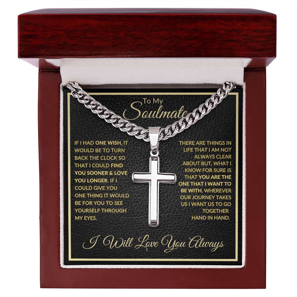 If I Had One Wish | To My Soulmate |  Cuban Chain with Artisan Cross Necklace